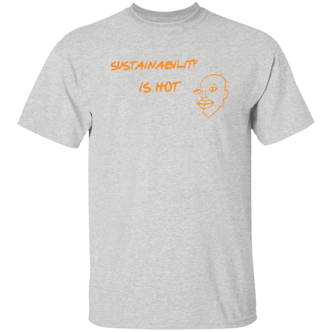 Sustainability Is Hot Shirt