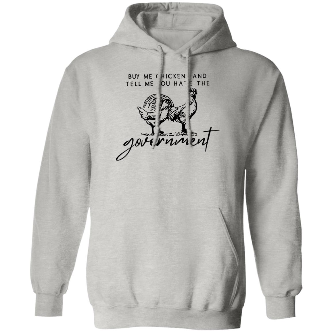 Buy Me Chickens And Tell Me You Hate The Government Shirt