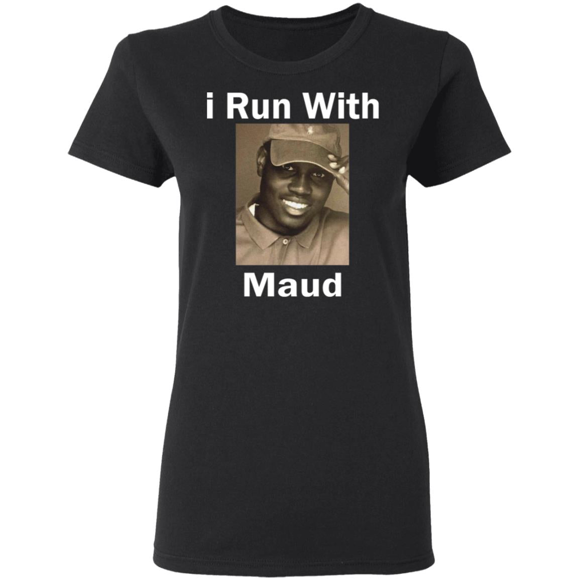 I Run With Maud Shirt - TeeDragons
