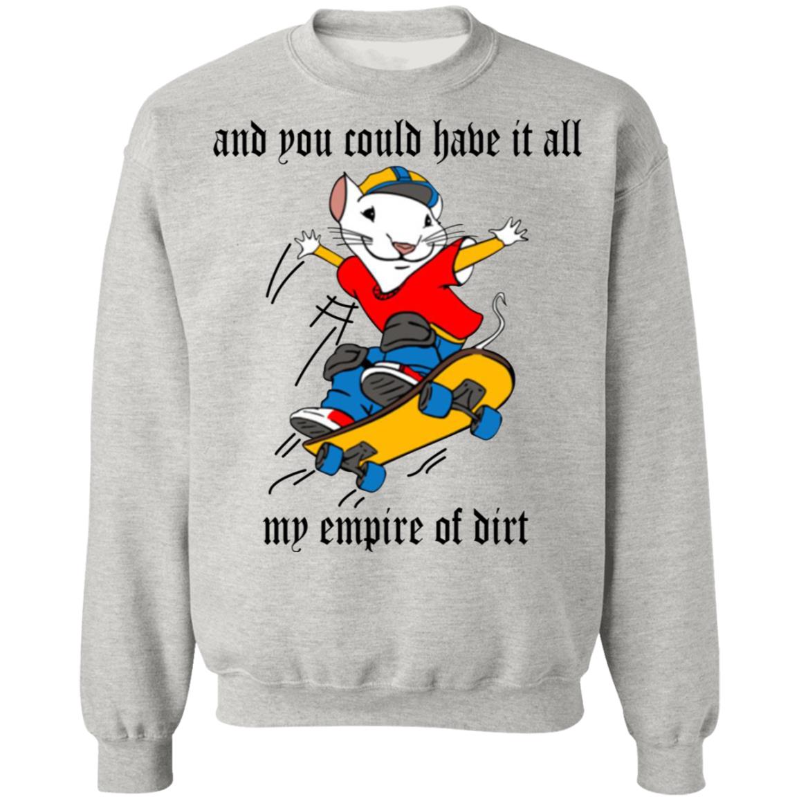 And You Could Have It All My Empire Of Dirt Shirt