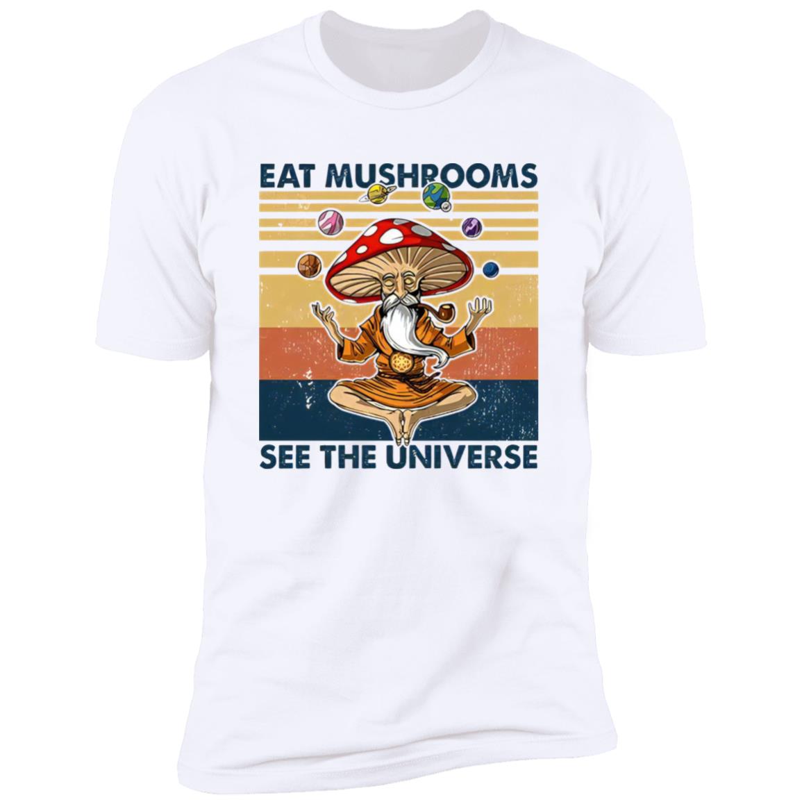 Eat Mushrooms See The Universe Shirt