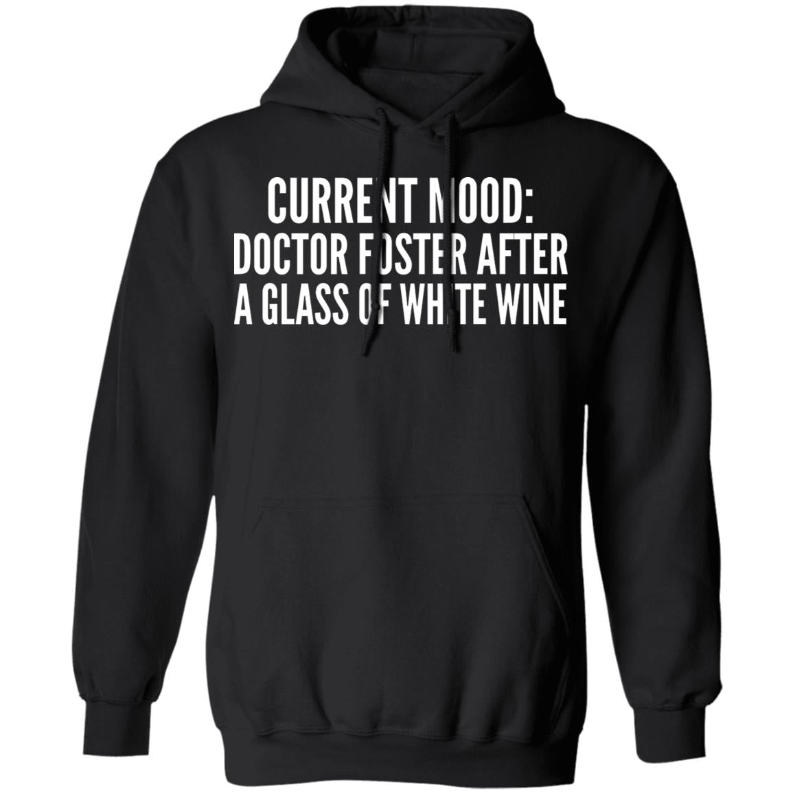 Current Mood - Doctor Foster After A Glass Of White Wine Shirt