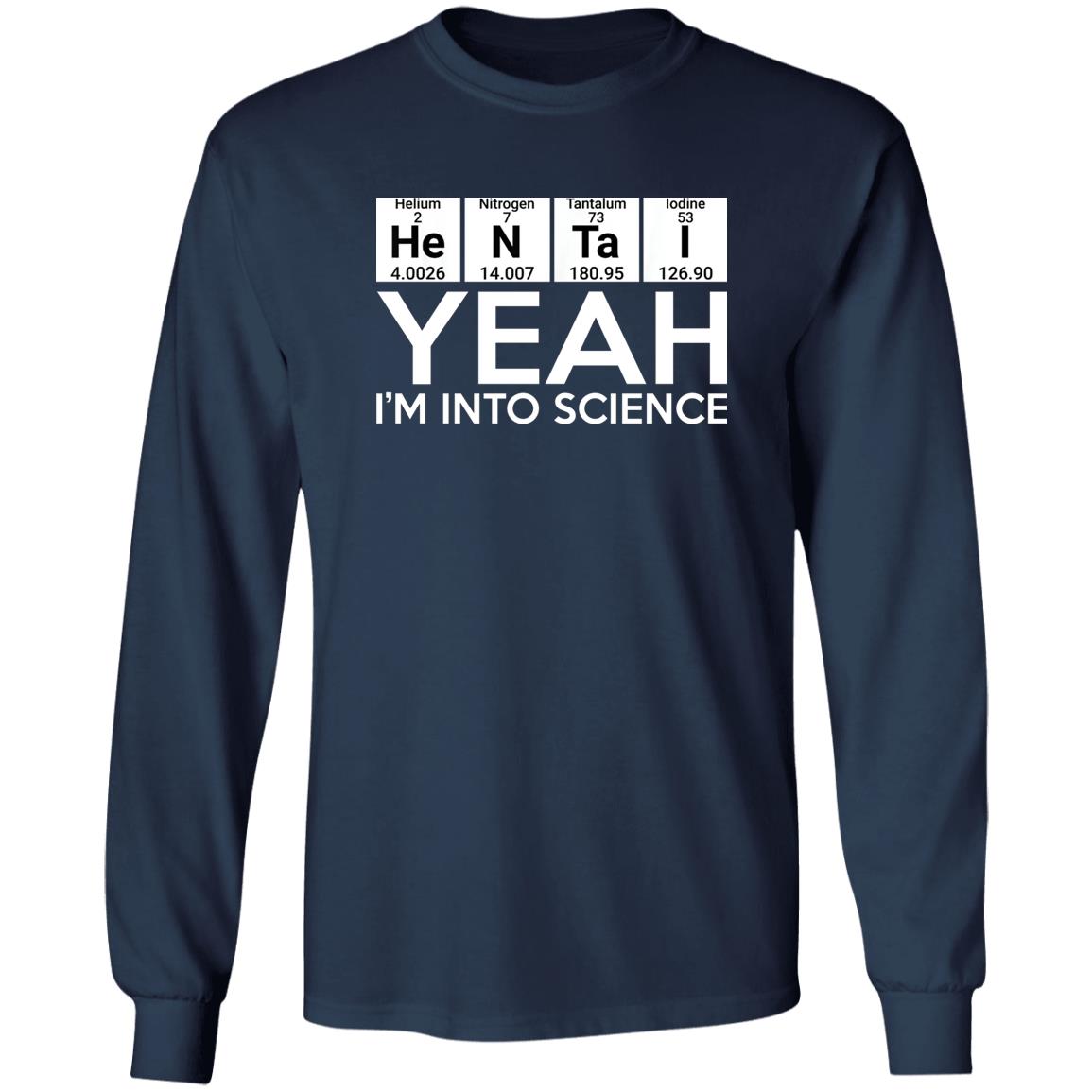 He-N-Ta-I Yeah I’m Into Science Shirt