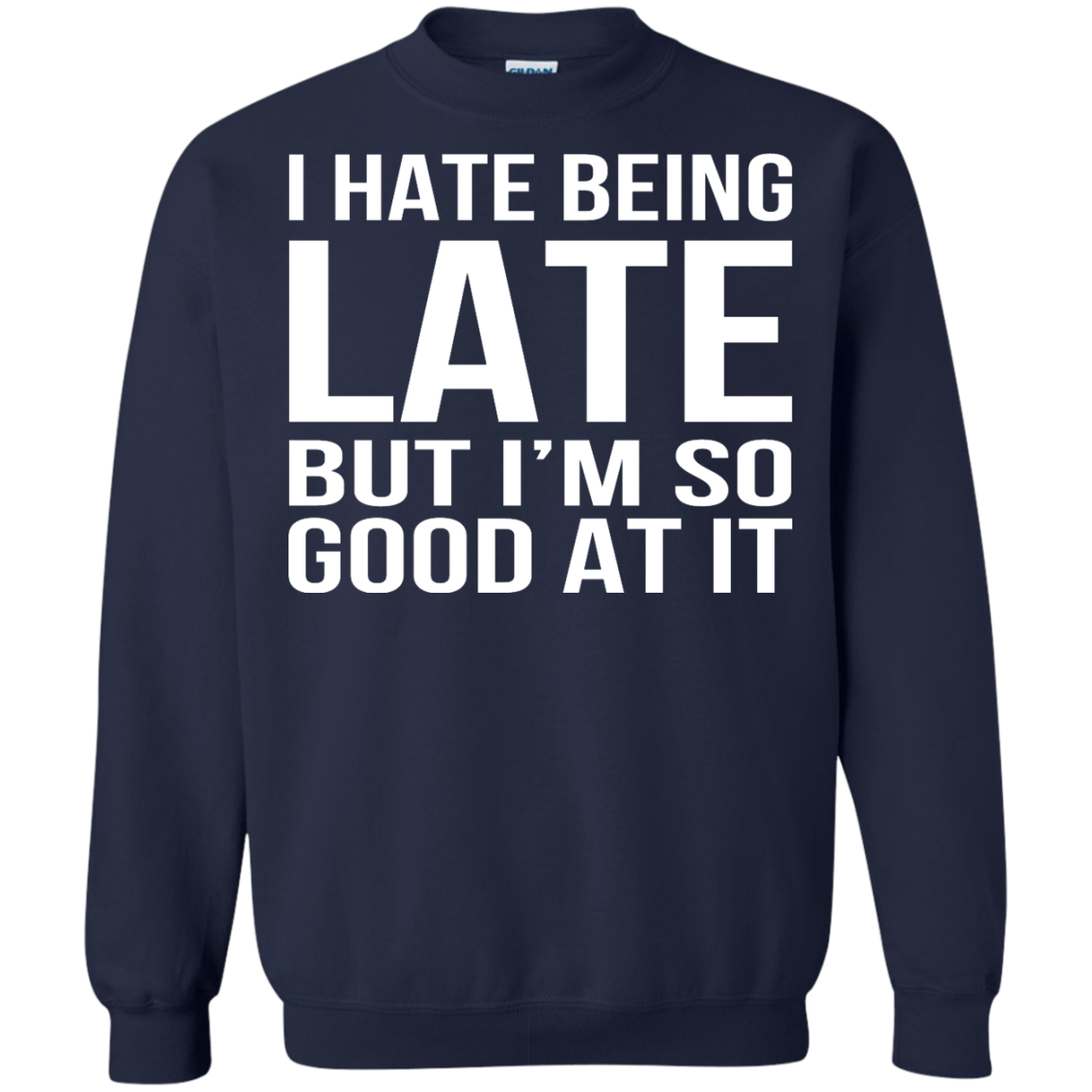 I Hate Being Late But I'm So Good At It Shirt, Hoodie, Tank - TeeDragons