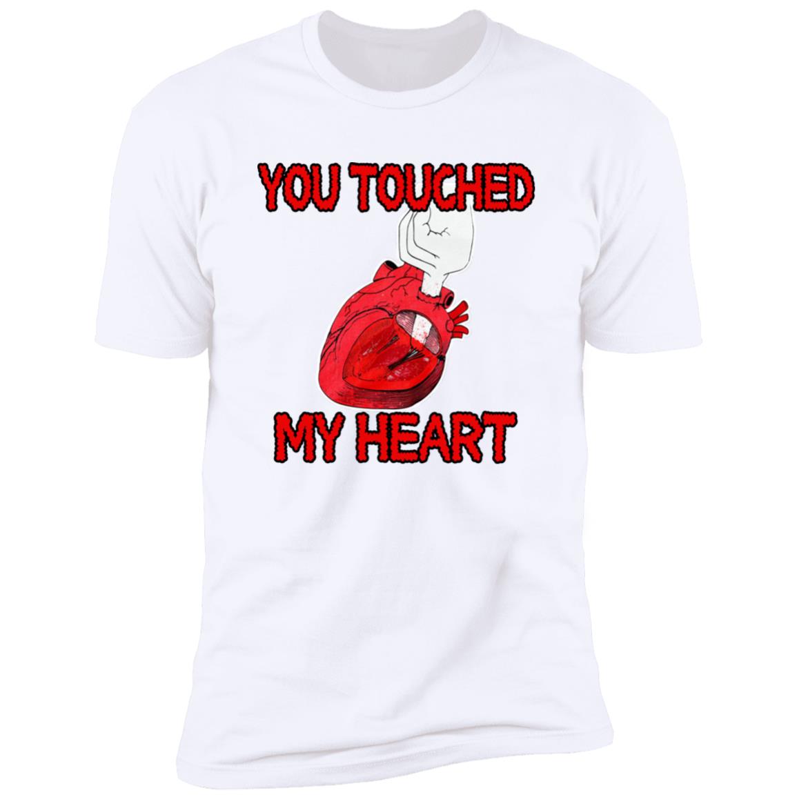 You Touched My Heart Shirt