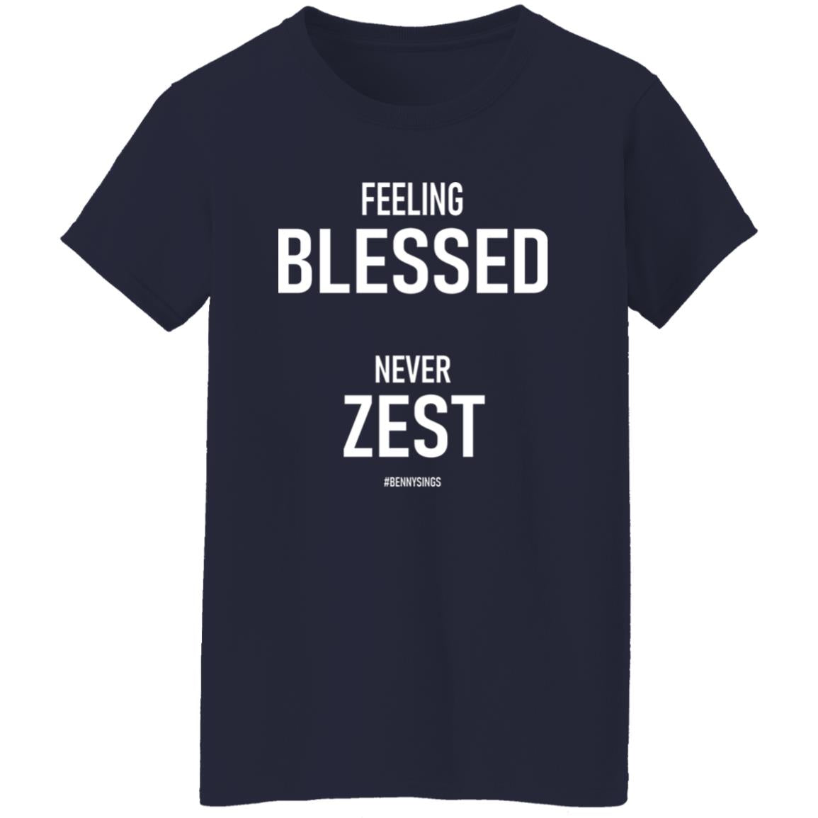 Feeling Blessed Never Zest Shirt