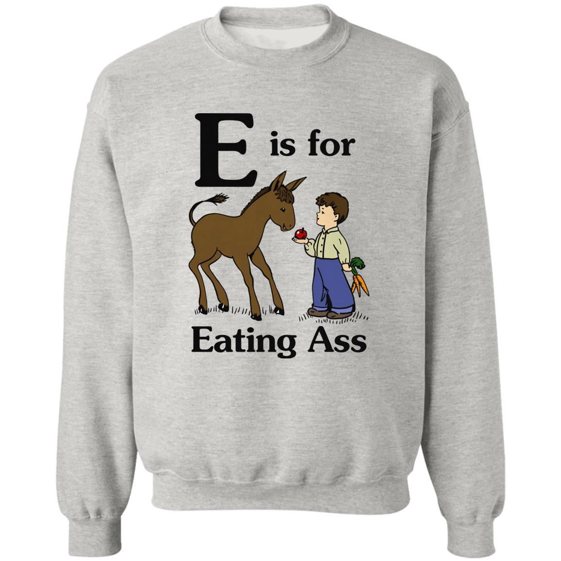 E Is For Eating Ass Shirt