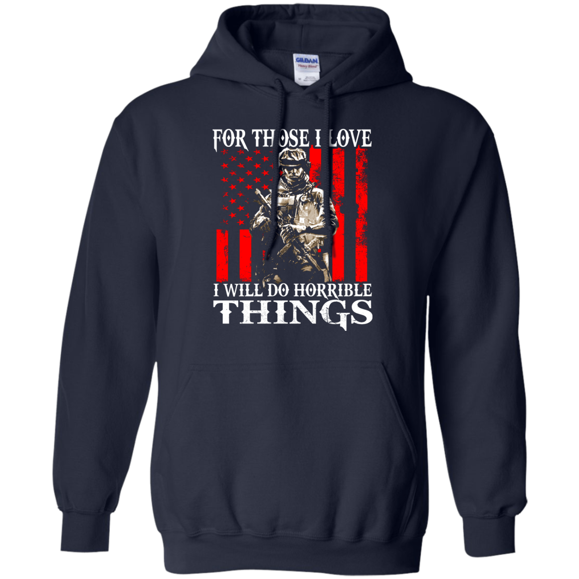 Veteran - For Those I Love I Will Do Horrible Things Shirt, Hoodie - TeeDragons