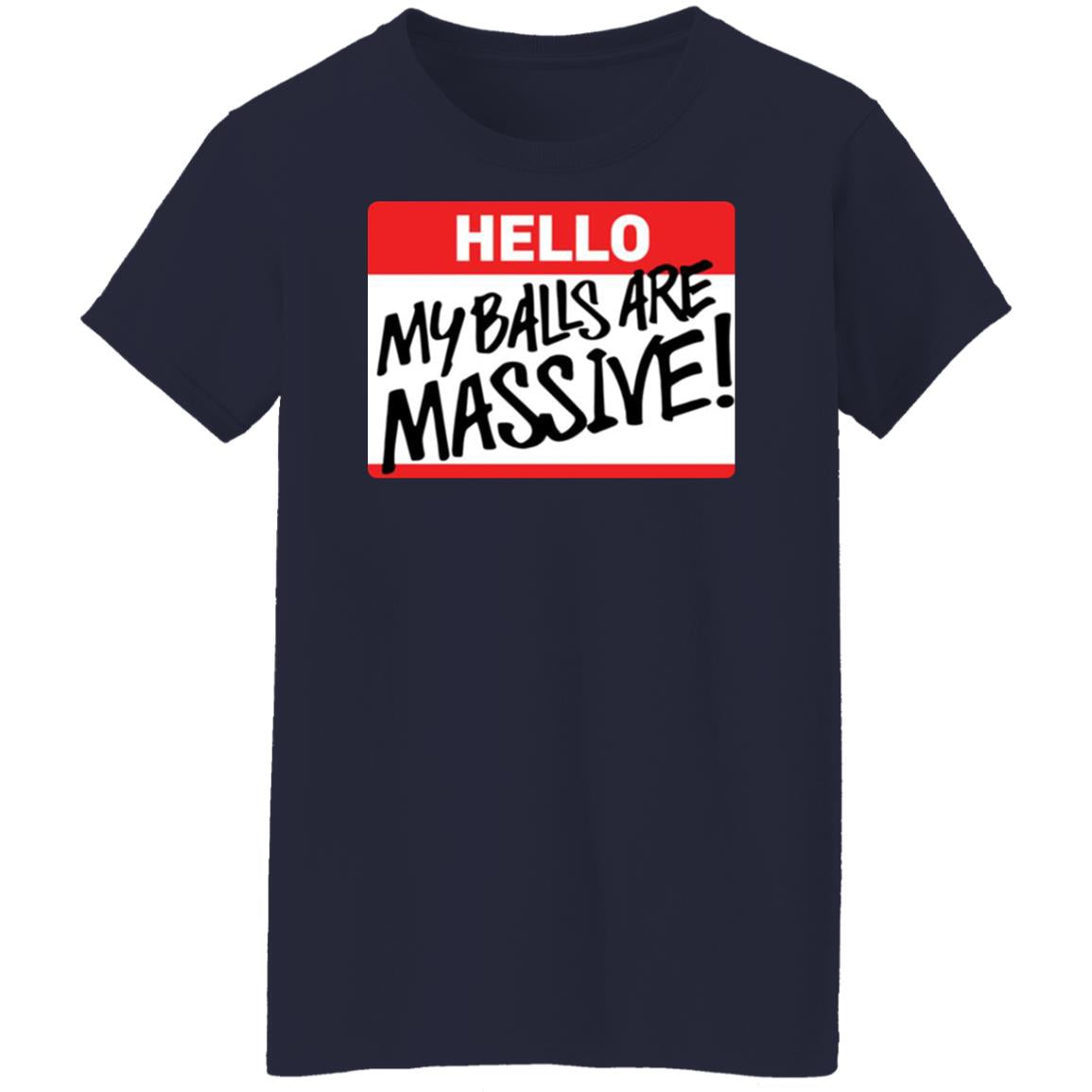 Hello My balls are massive shirt - TeeDragons