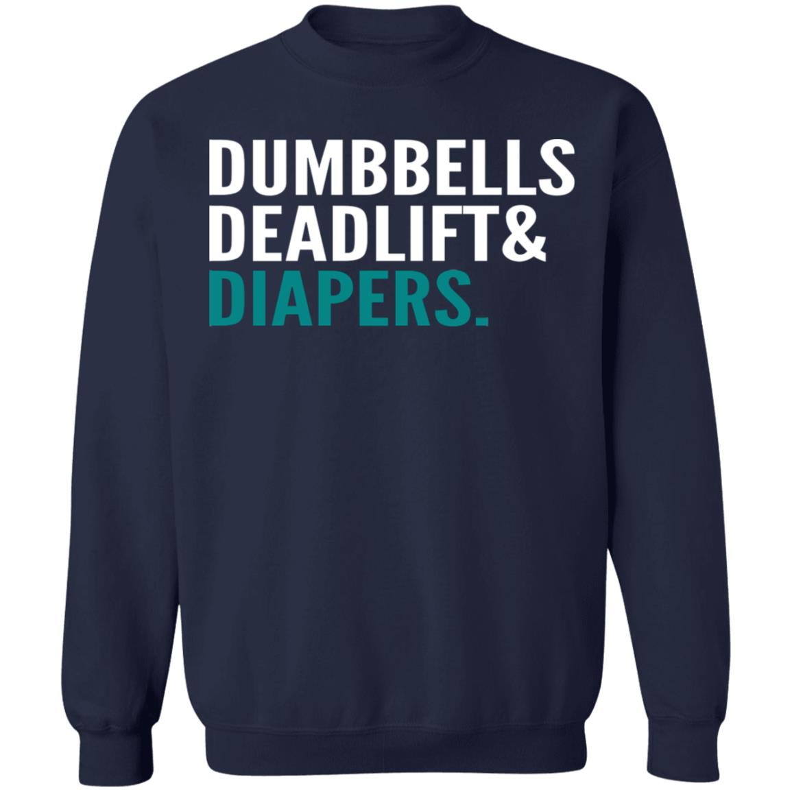 Dumbbells Deadlift And Diapers Shirt