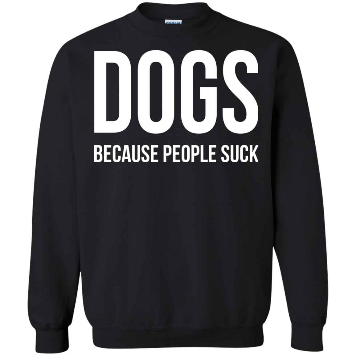 DOGS Because People Suck Shirt, Hoodie, Tank - TeeDragons