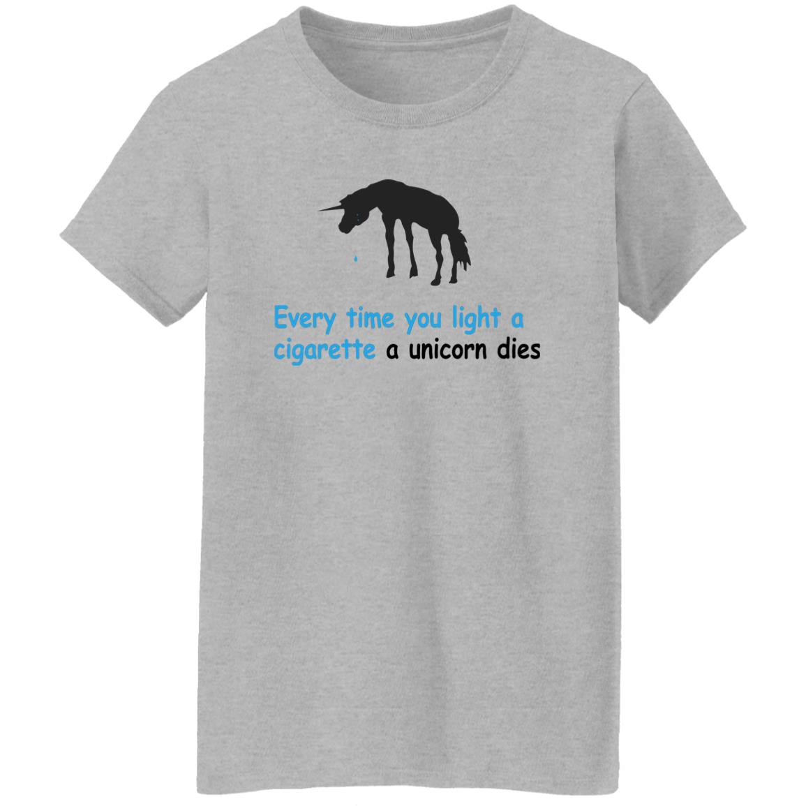Every Time You Light A Cigarette A Unicorn Dies Shirt