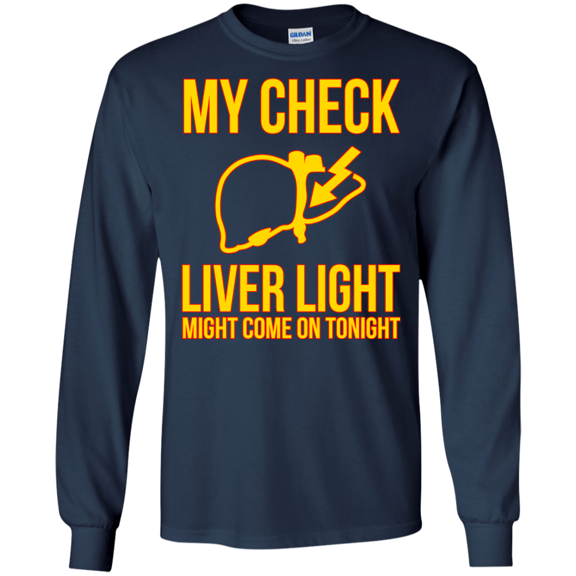 My Check Liver Light Might Come On Tonight Shirt, Hoodie - TeeDragons