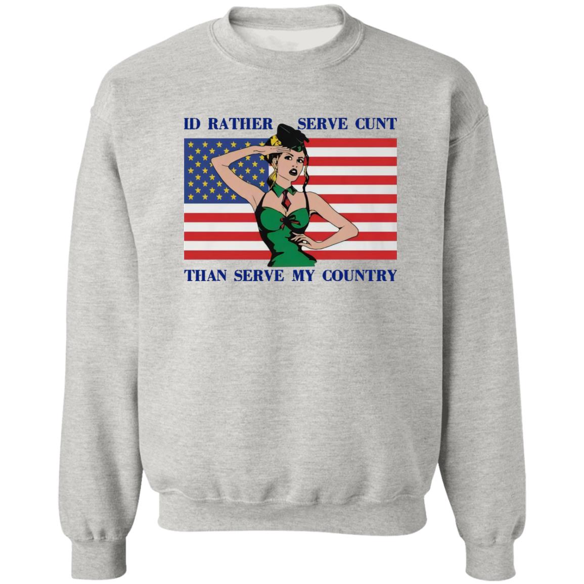 I'd Rather Serve Cunt Than Serve My Country Shirt
