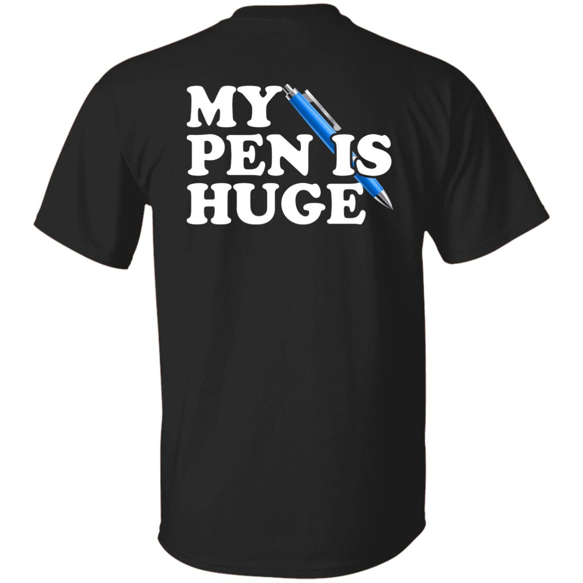 My Pen Is Huge Shirt | Teedragons.com - TeeDragons