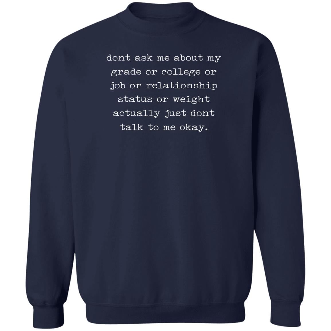 Don't Ask Me About My Grades Or College Or Job Shirt