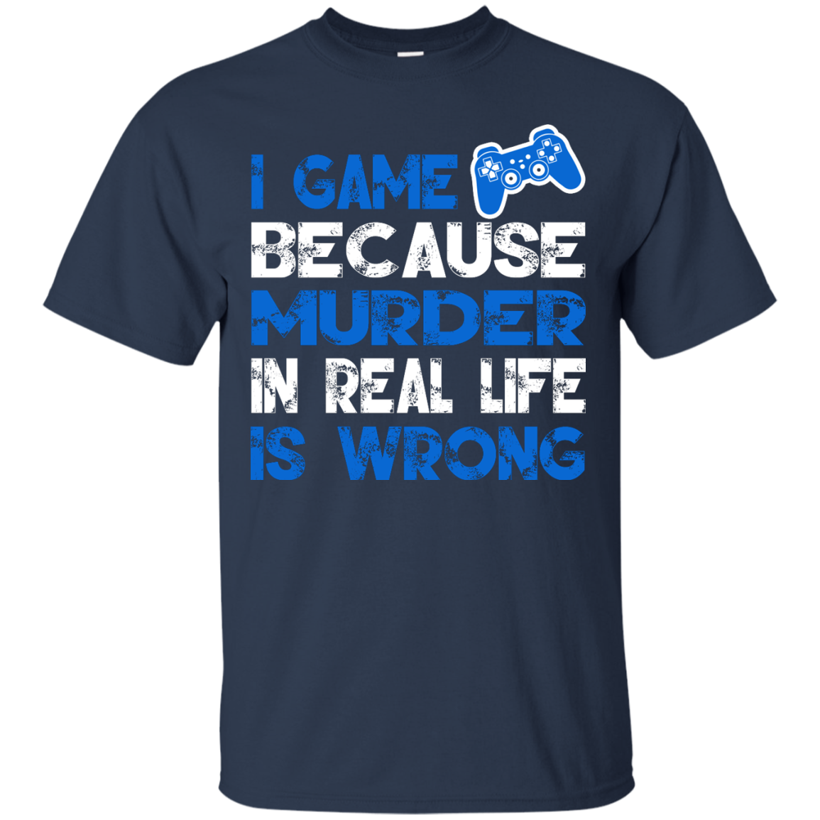 I Game Because Murder In Real Life Is Wrong Shirt, Hoodie - TeeDragons