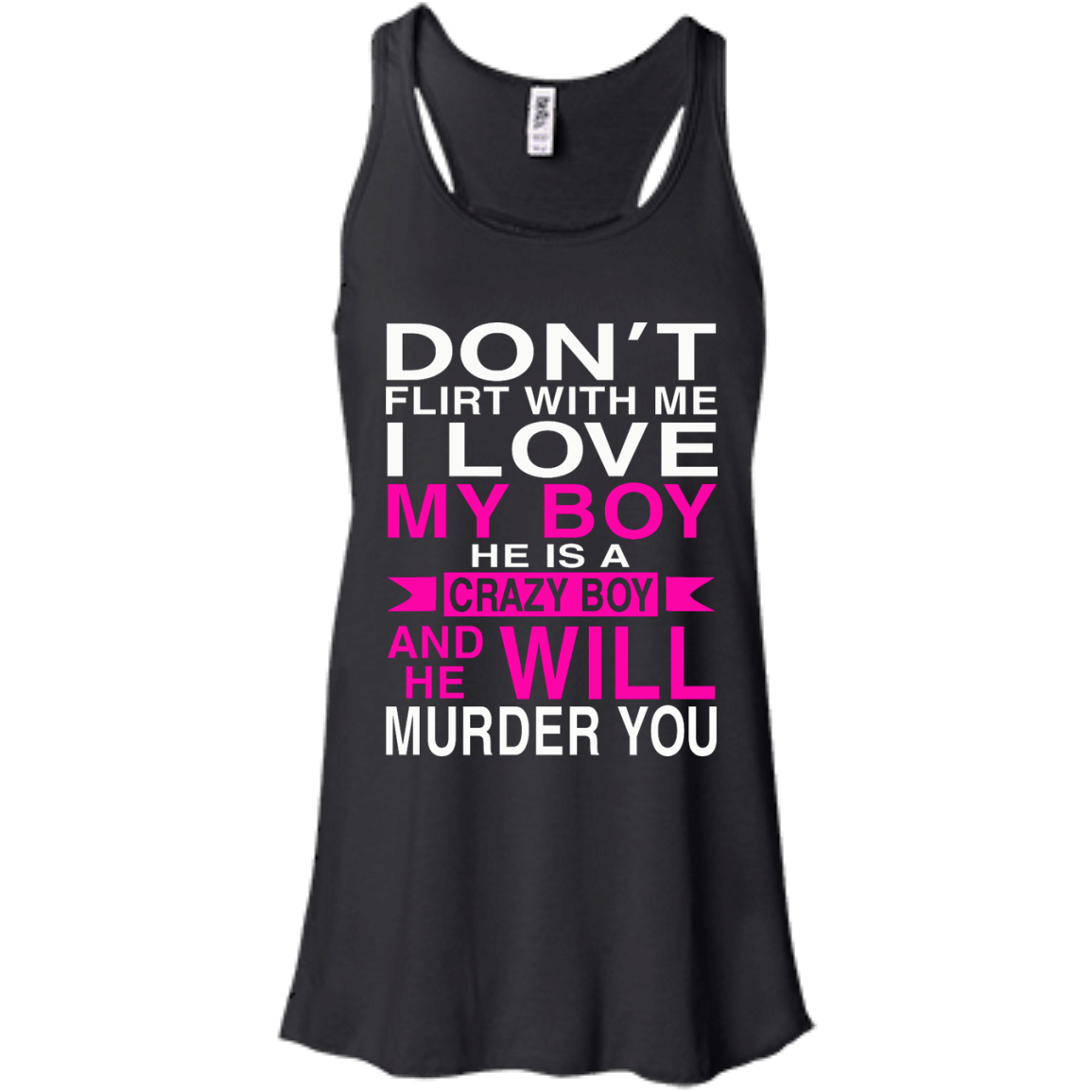 Don't Flirt With Me - I Love My Boy He Is A Crazy Boy And He Will Murder You T-Shirt - TeeDragons