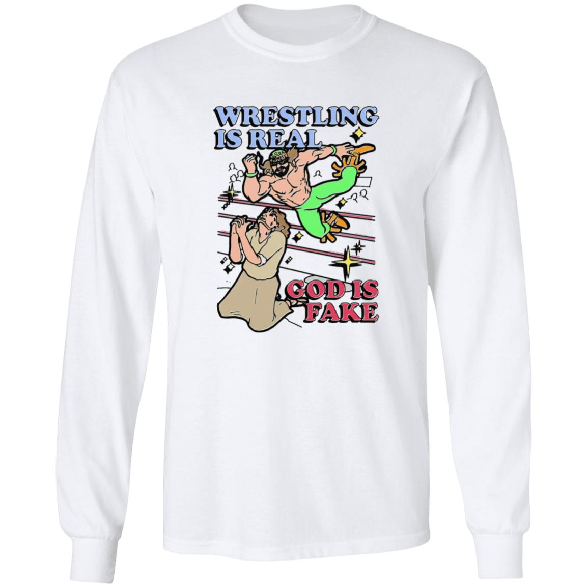 Wrestling Is Real God Is Fake Shirt