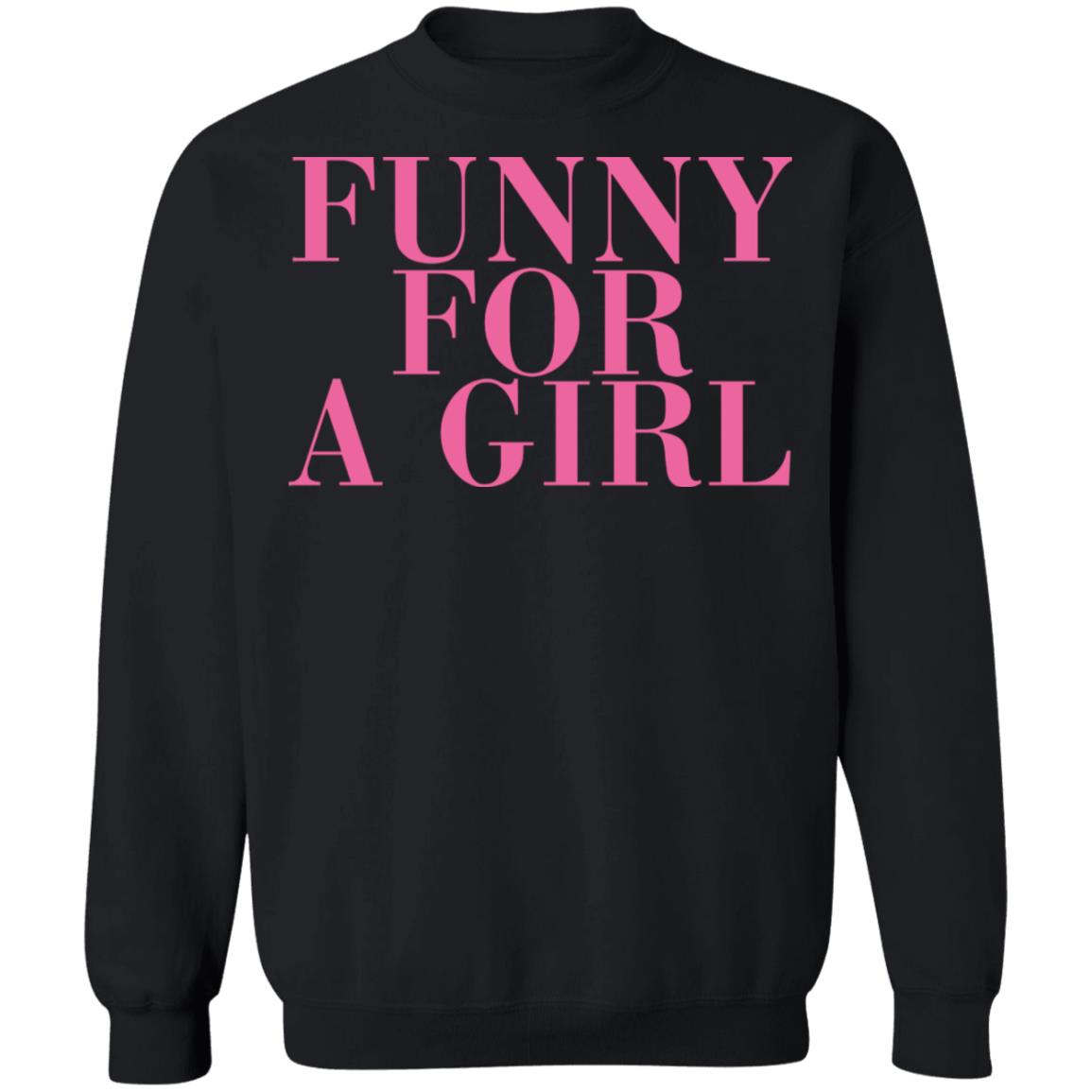 Funny For A Girl Shirt