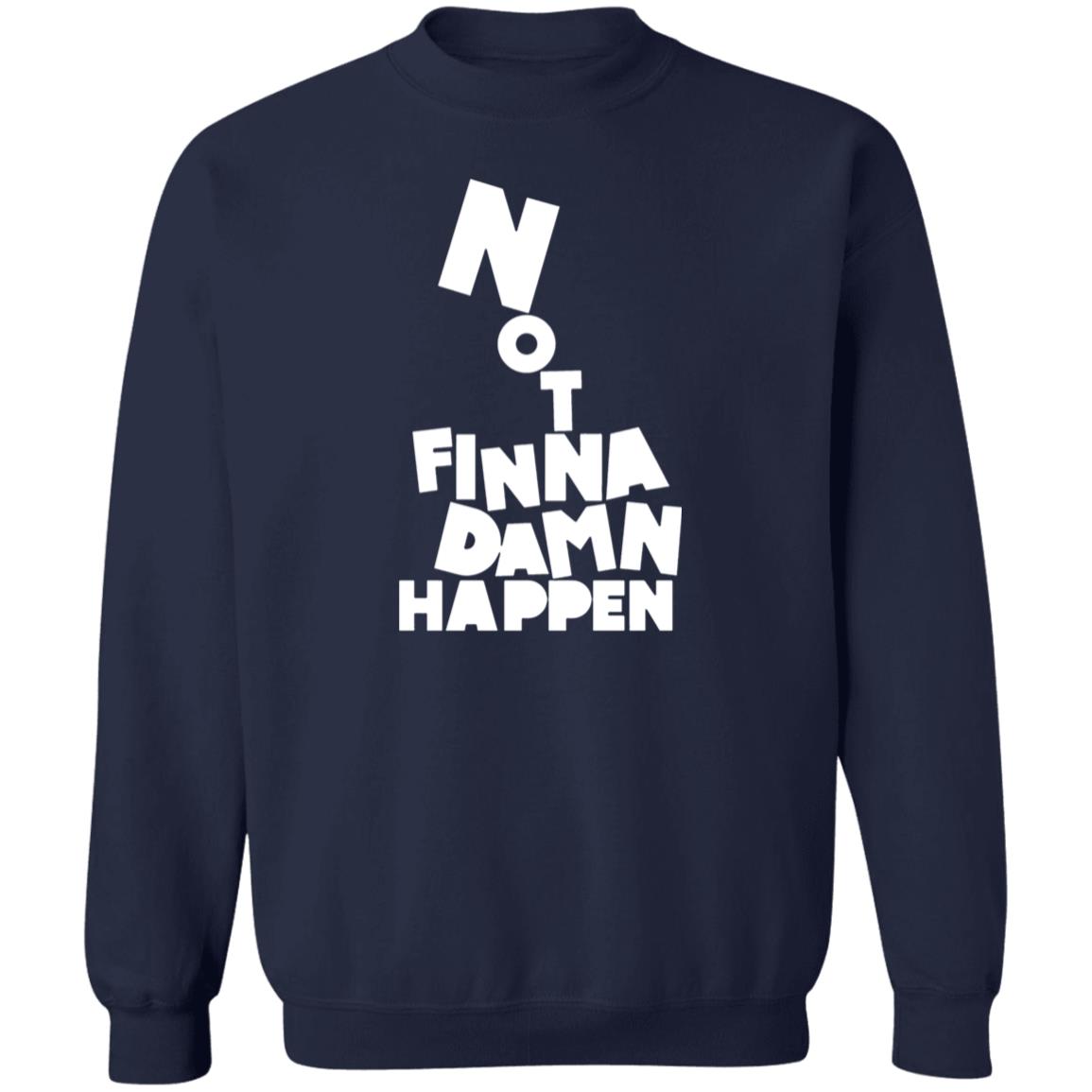 Not finna damn happen shirt