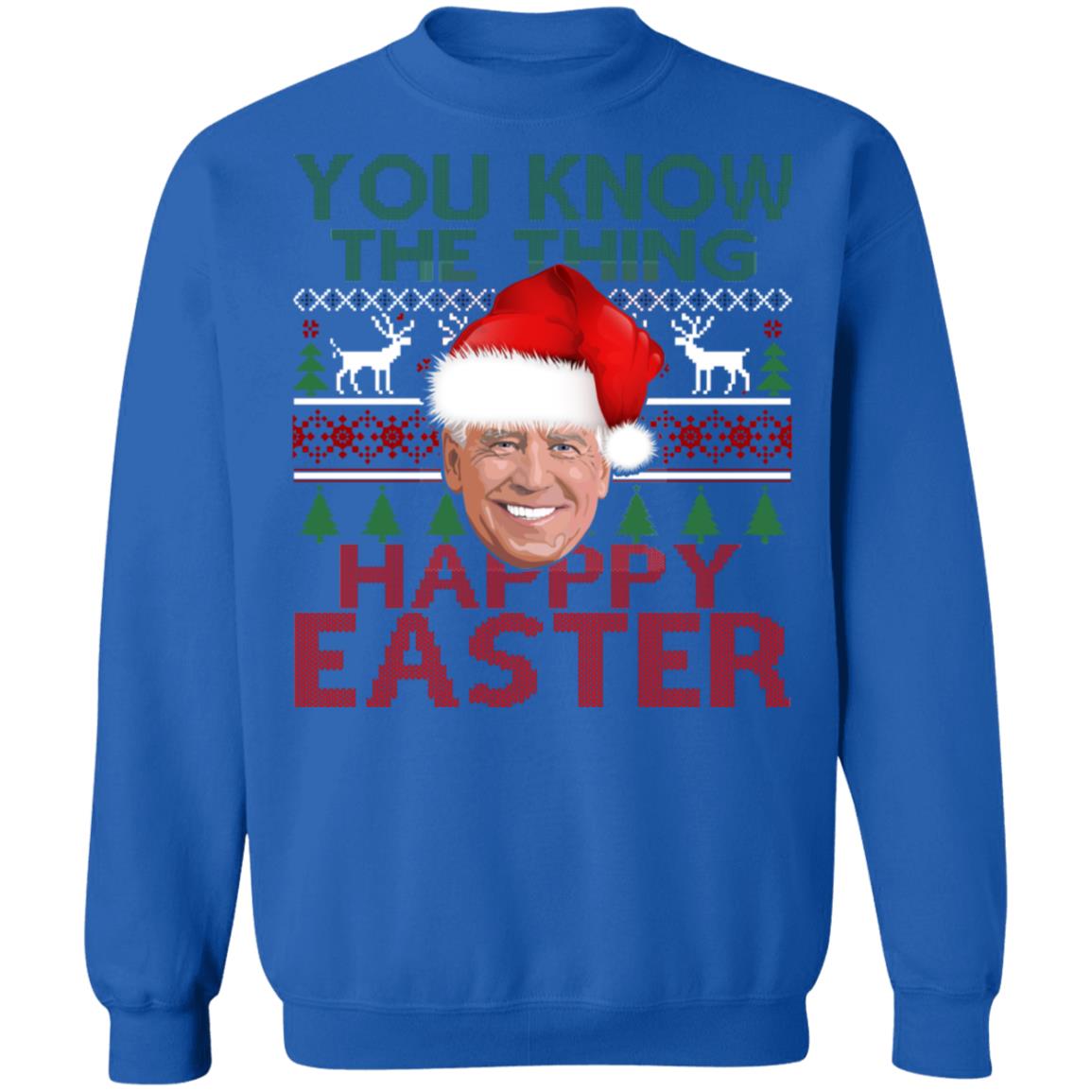 Joe Biden You Know The Thing Happy Easter Christmas Sweater