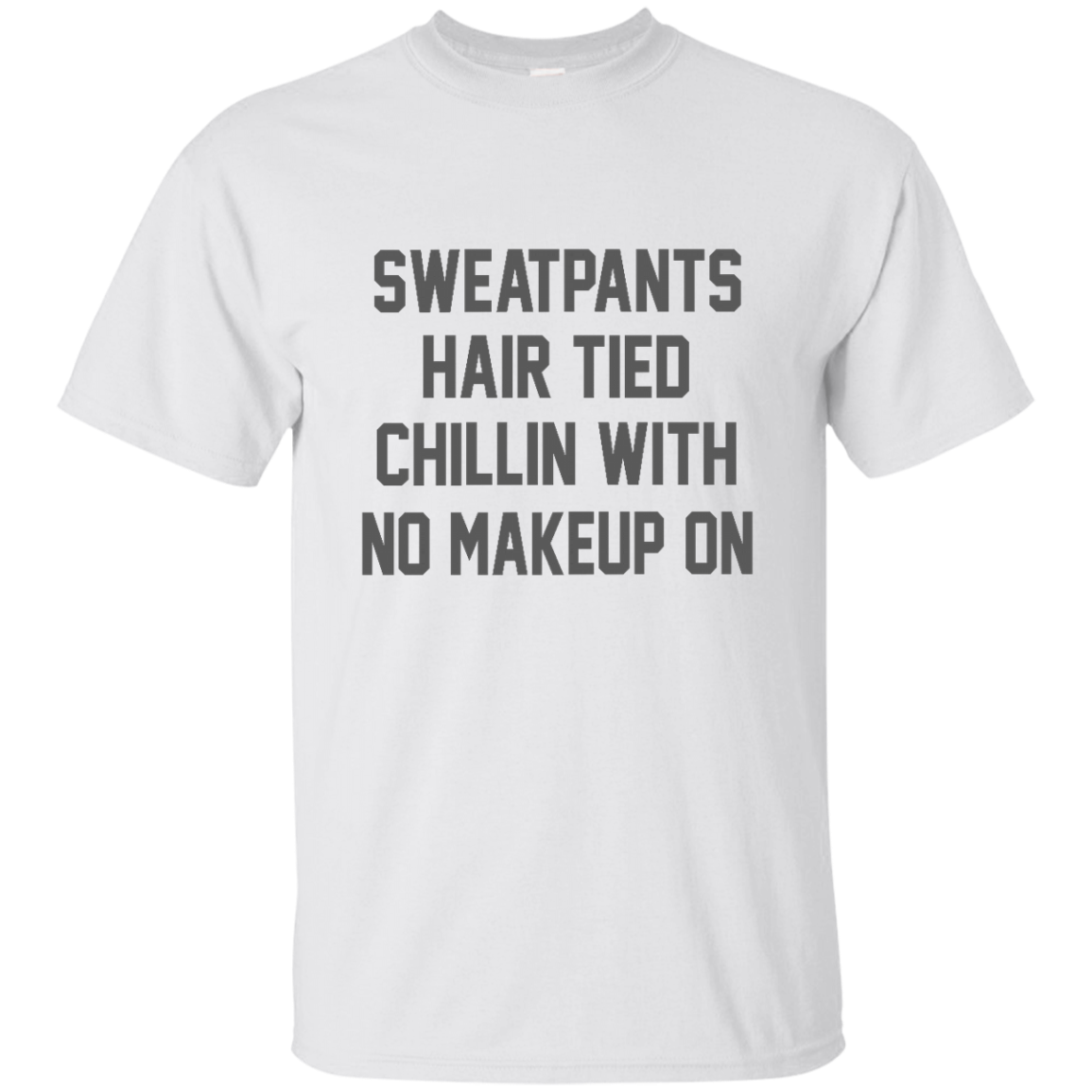 Sweatpants Hair Tied Chillin With No Makeup On Shirt, Hoodie, Tank - TeeDragons