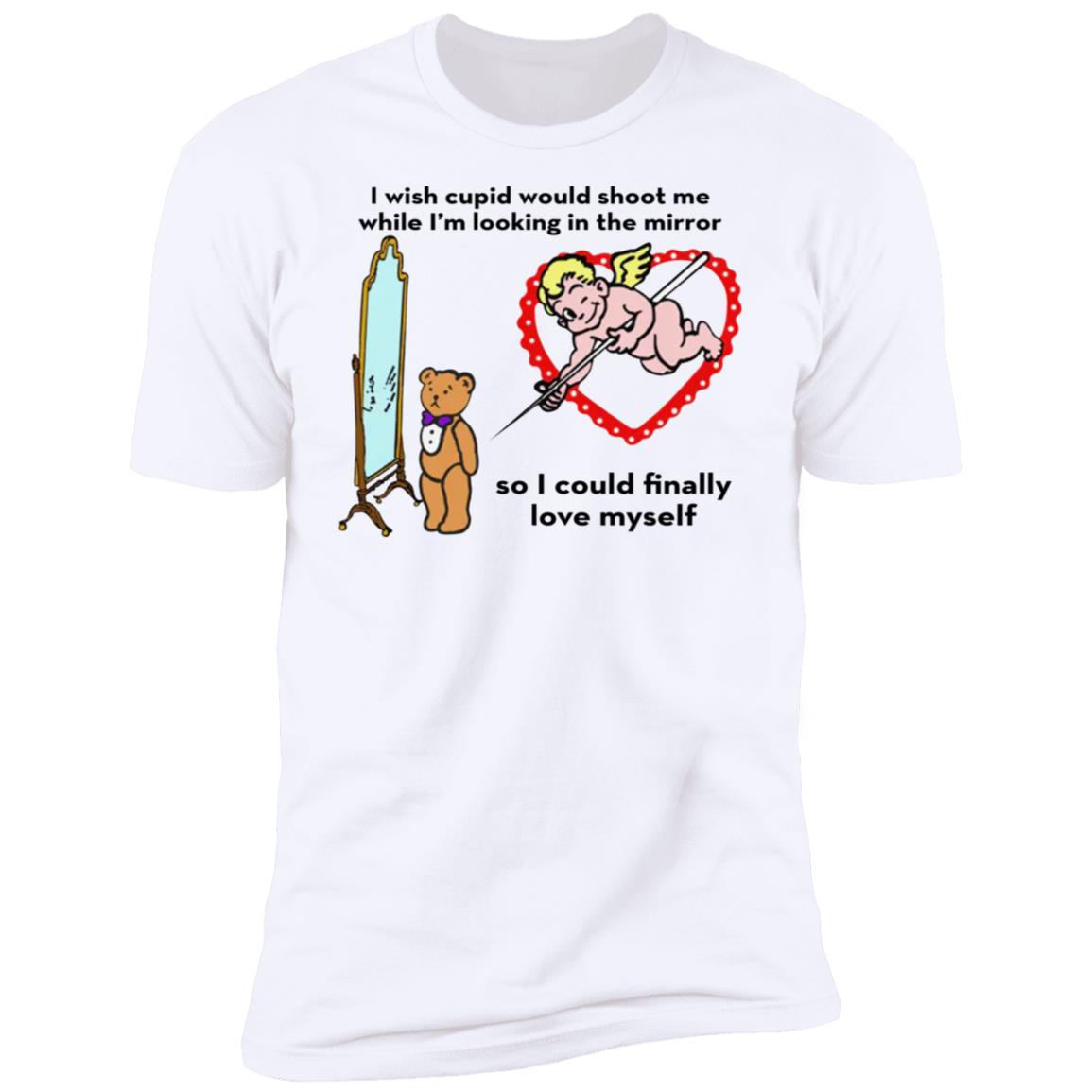 I Wish Cupid Would Shoot Me So I Could Finally Love Myself Shirt