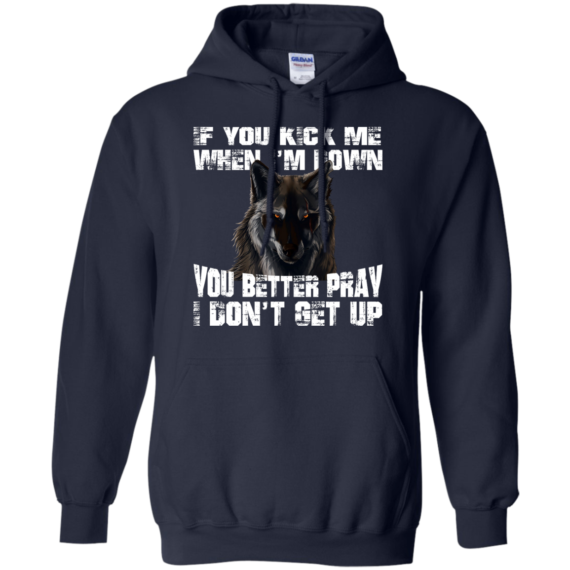 Wolf - If You Kick Me When I'm Down You Better Pray I Don't Get Up Shirt, Hoodie - TeeDragons