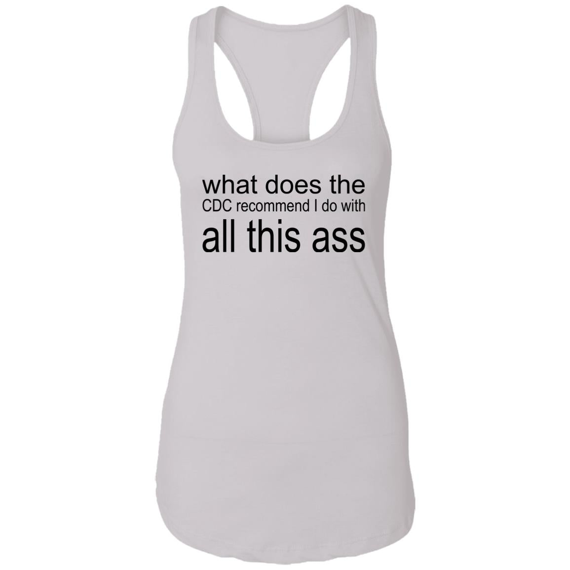 What Does The CDC Recommend I Do With All This Ass Shirt