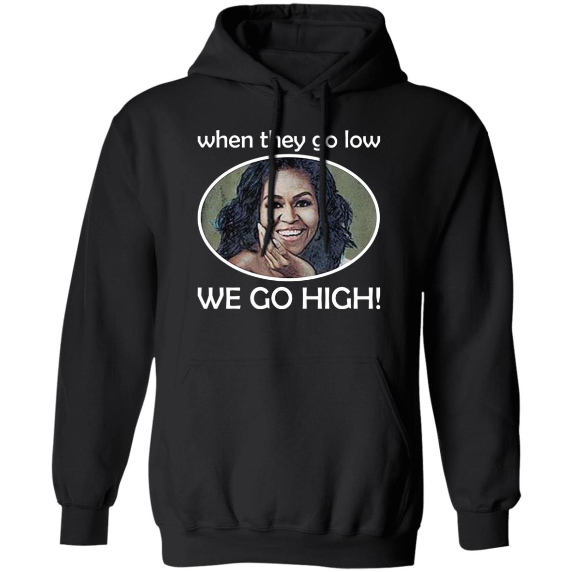 Michelle – When They Go Low We Go High Shirt