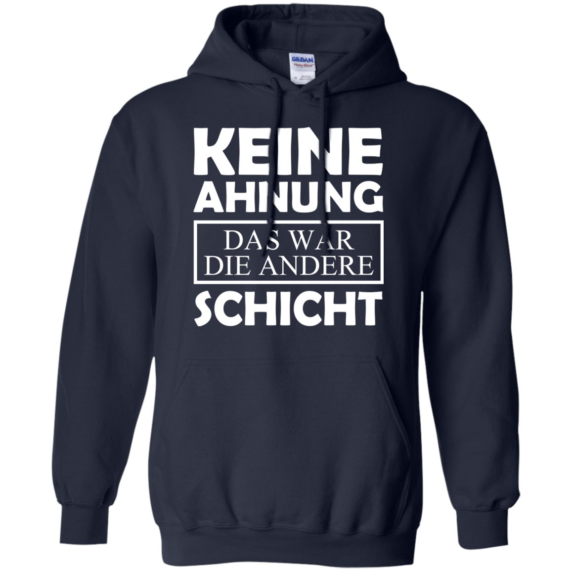 Keine Ahnung Das War Die Andere Schicht Shirt - TeeDragons