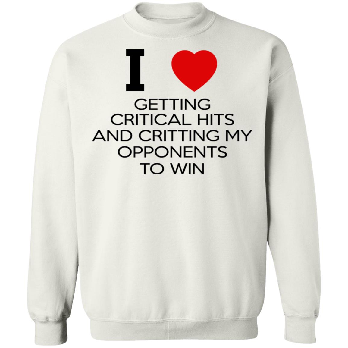 I Love Getting Critical Hits And Critting My Opponents To Win Shirt