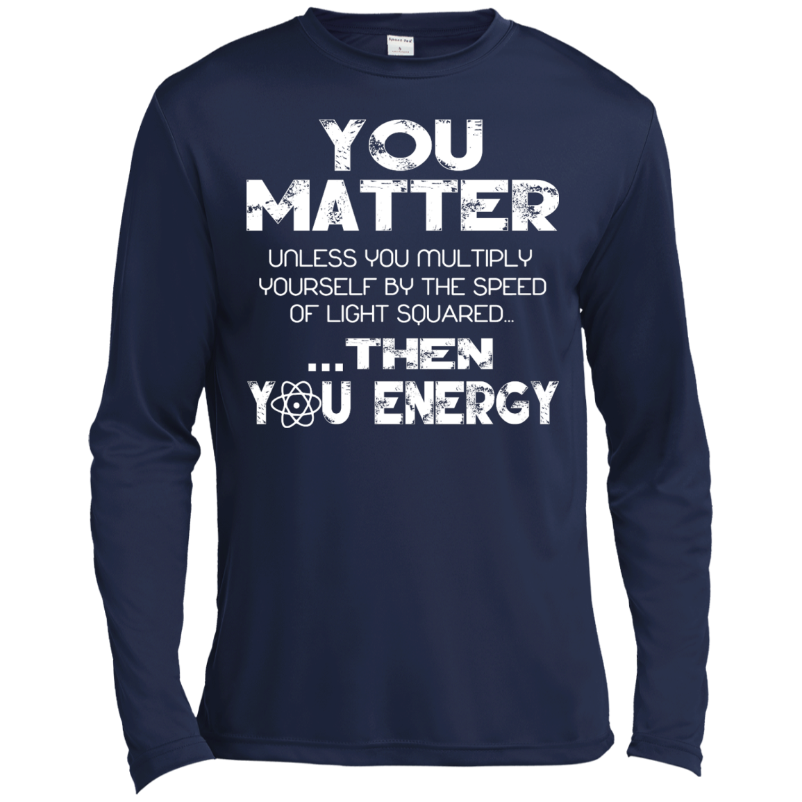 You Matter Unless You Multiply Yourself by the Speed of Light Squared Then You Energy Shirt - TeeDragons