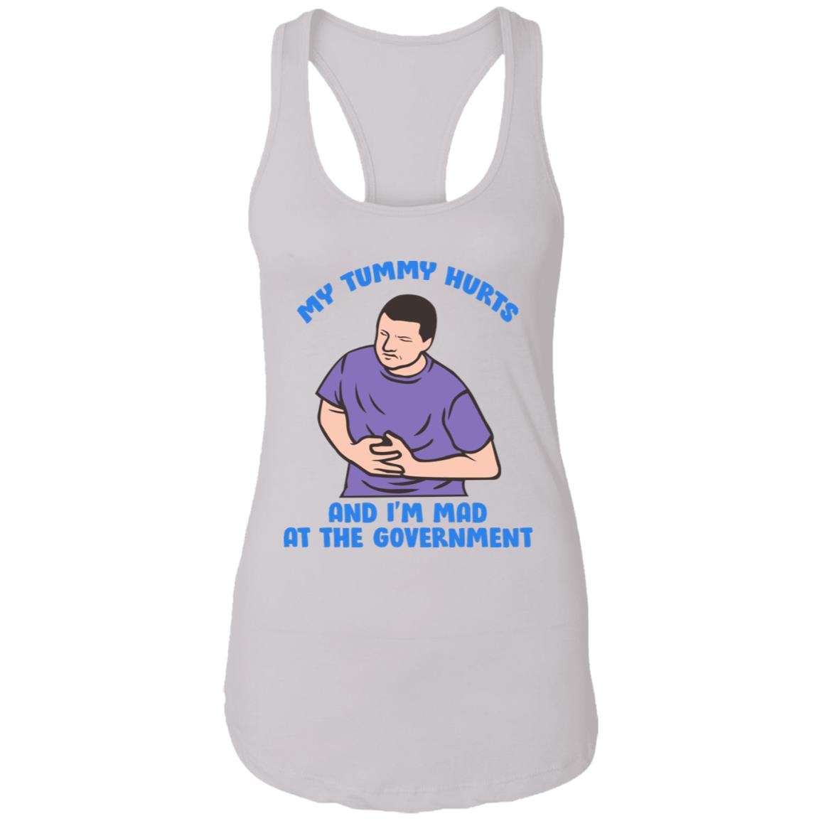 My Tummy Hurts And I'm Mad At The Government Shirt