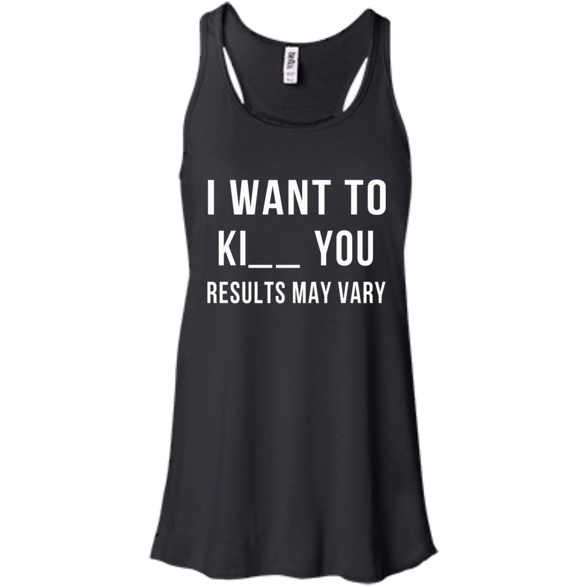 I Want To Ki-- You - Results May Vary Shirt, Hoodie, Tank - TeeDragons