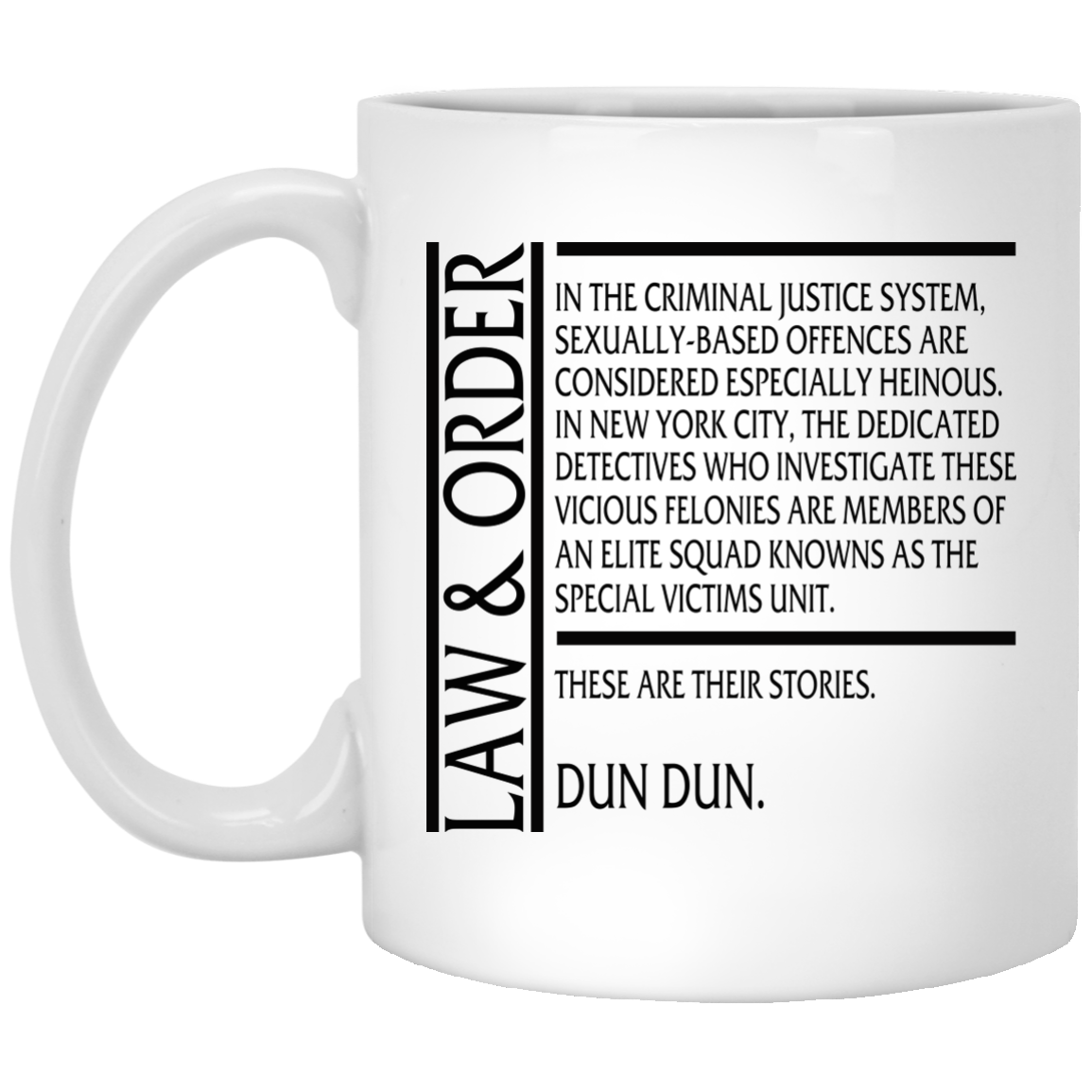 Law And Order - There Are Their Stories - Dun Dun Mugs - TeeDragons