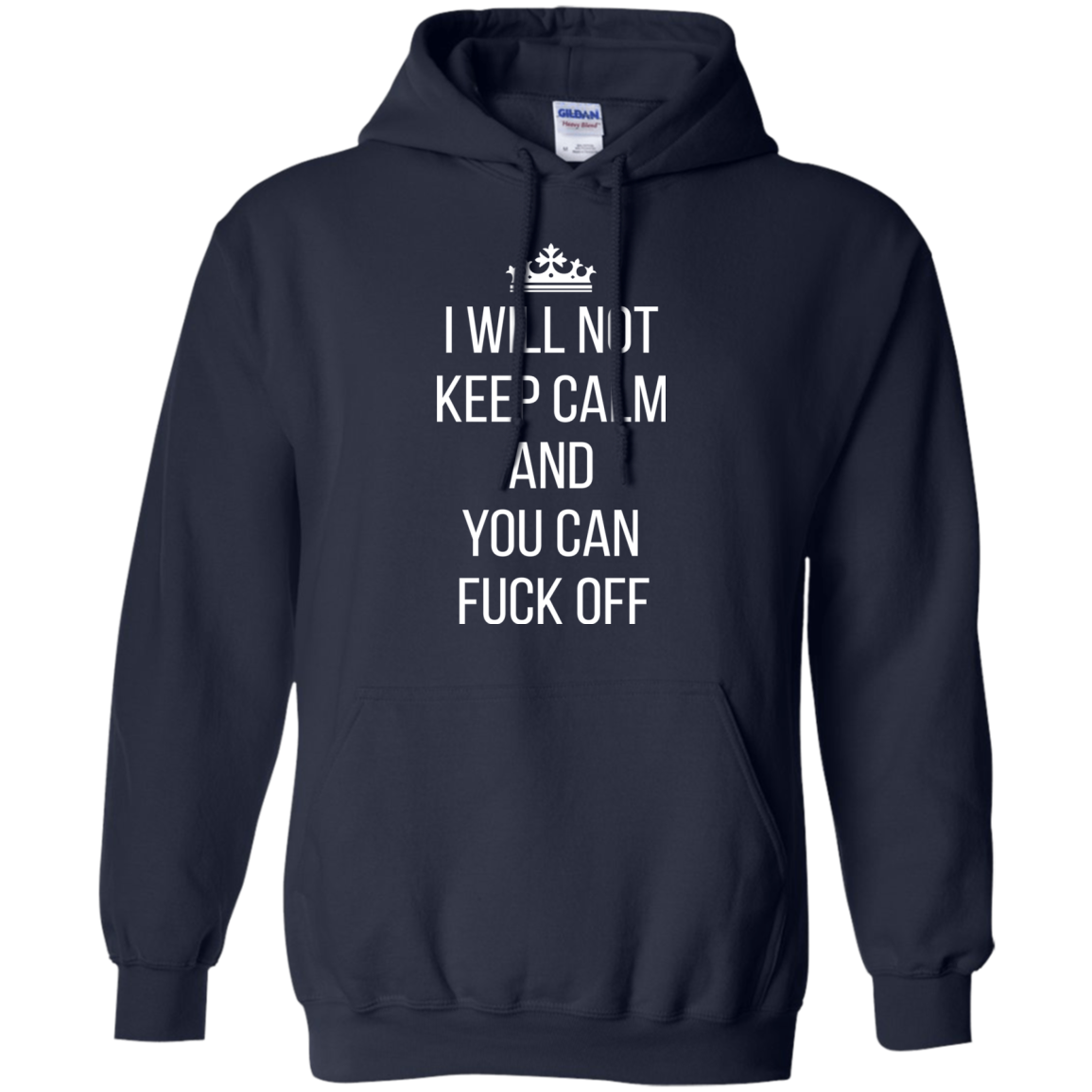 I Will Not Keep Calm And You Can Fuck Off Shirt, Hoodie - TeeDragons