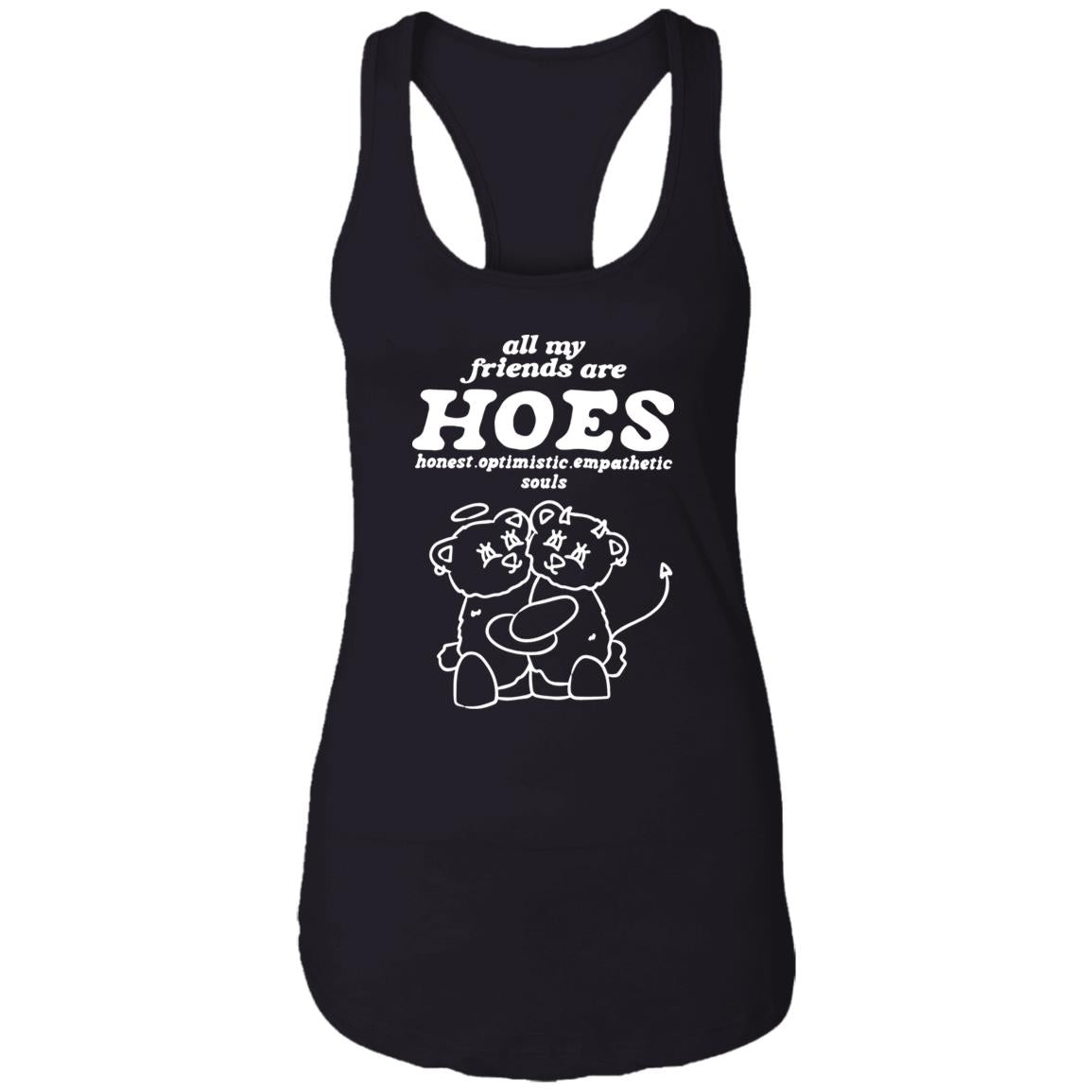 All My Friends Are Hoes – Honest Optimistic Empathetic Souls Shirt