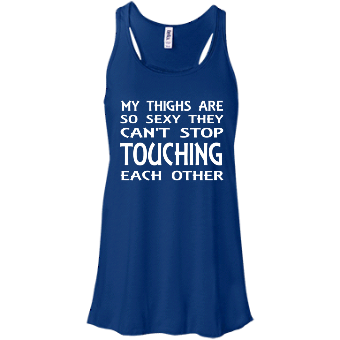 My Thighs Are So Sexy They Can't Stop Touching Each Other Shirt, Tank - TeeDragons