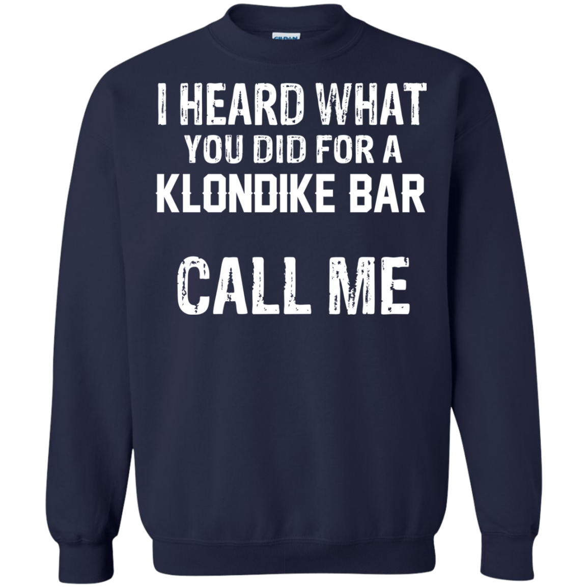 I Heard What You Did For A Klondike Bar Shirt, Hoodie - TeeDragons