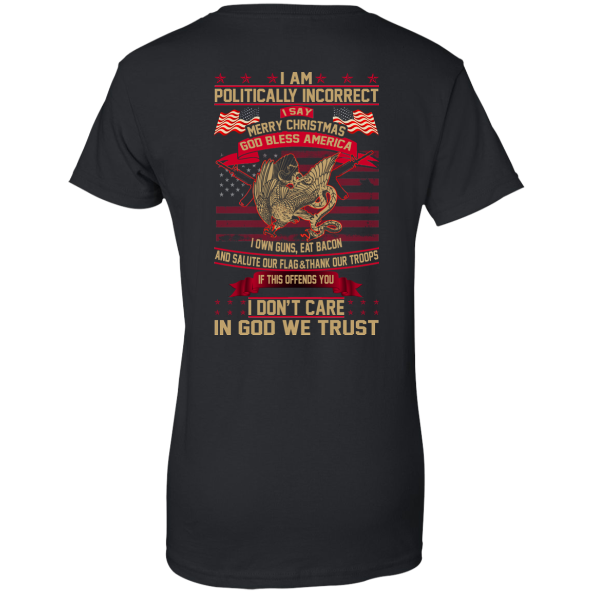 I Am Politically Incorrect I Say Merry Christmas God Bless America T-Shirt- Back Design - TeeDragons