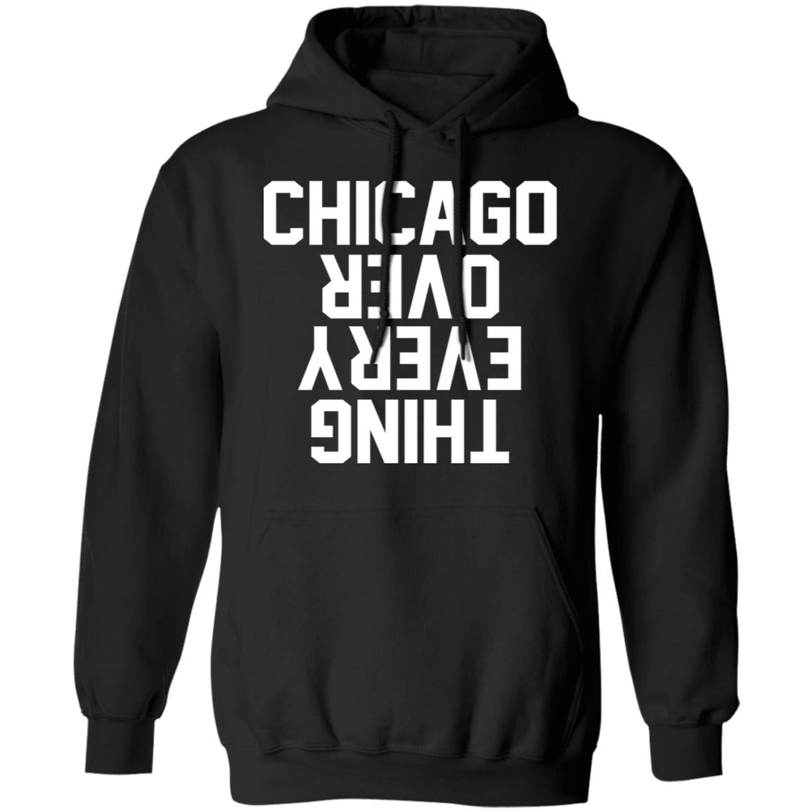 Chicago over everything hoodie