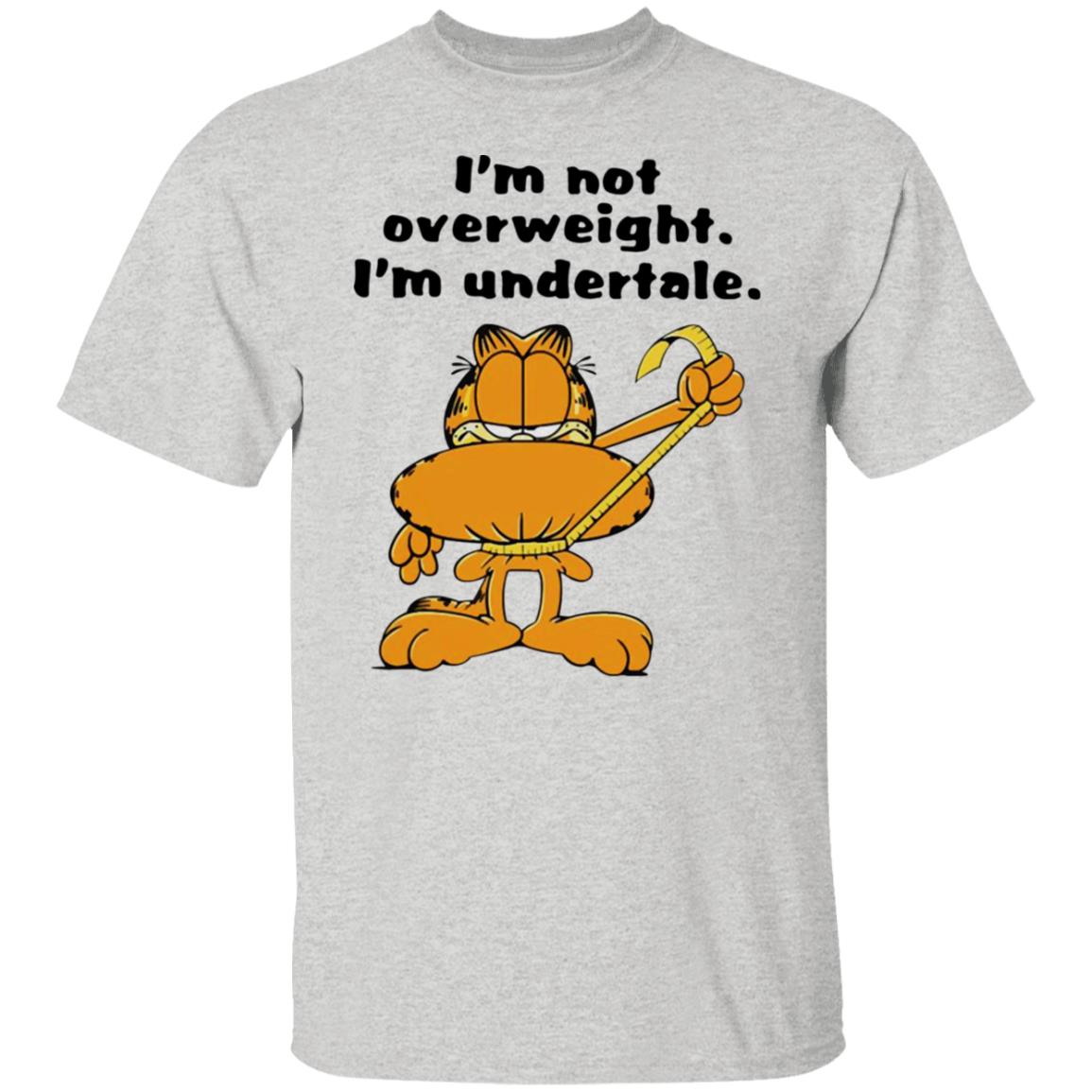 Garfield - I'm not overweight I'm undertale shirt