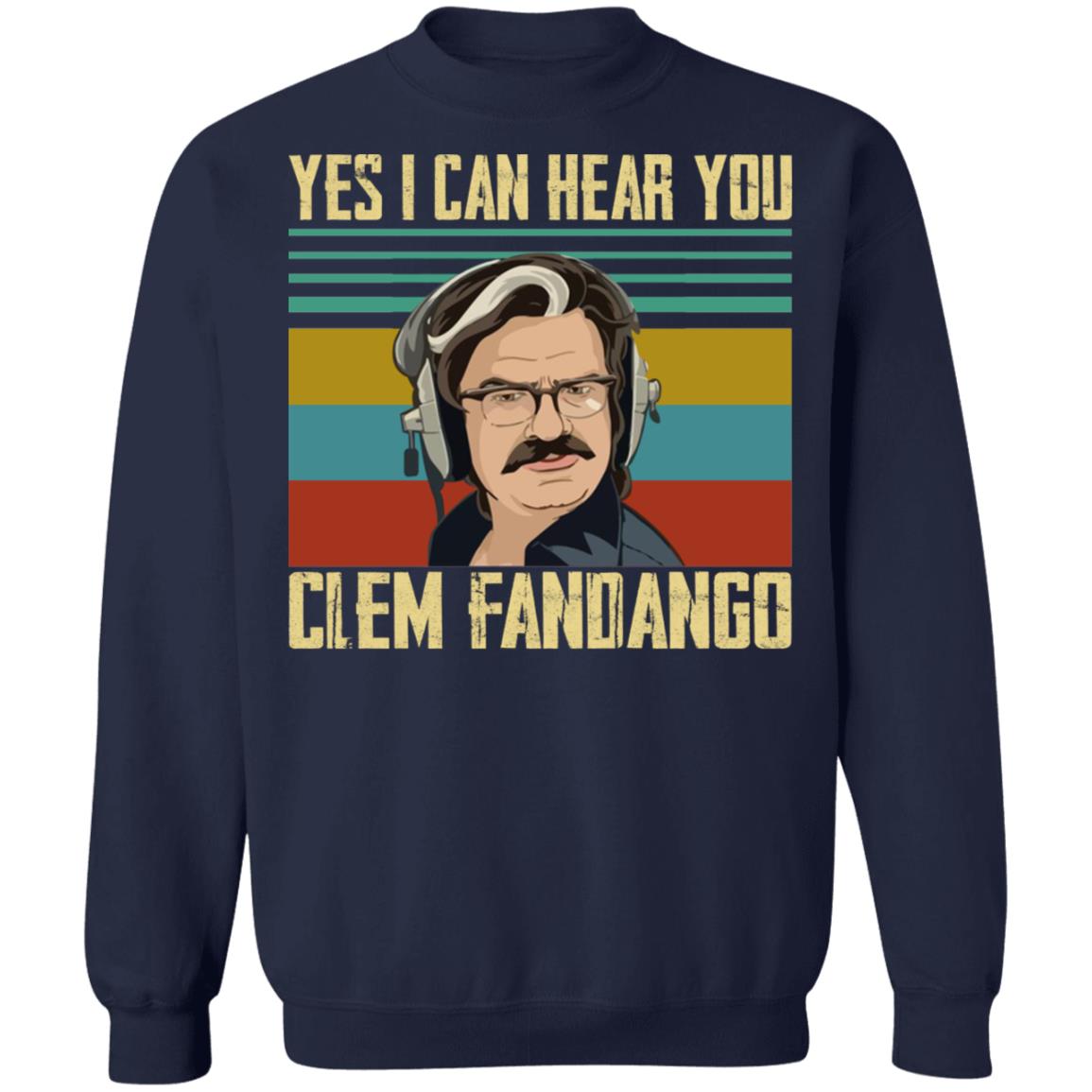 Yes I Can Hear You Clem Fandango Shirt