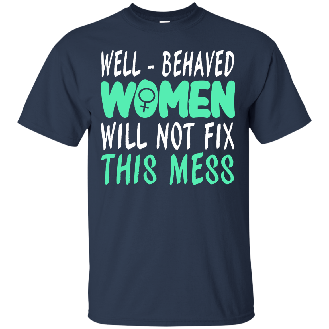 Well-Behaved Women Will Not Fix This Mess Shirt, Hoodie, Tank - TeeDragons