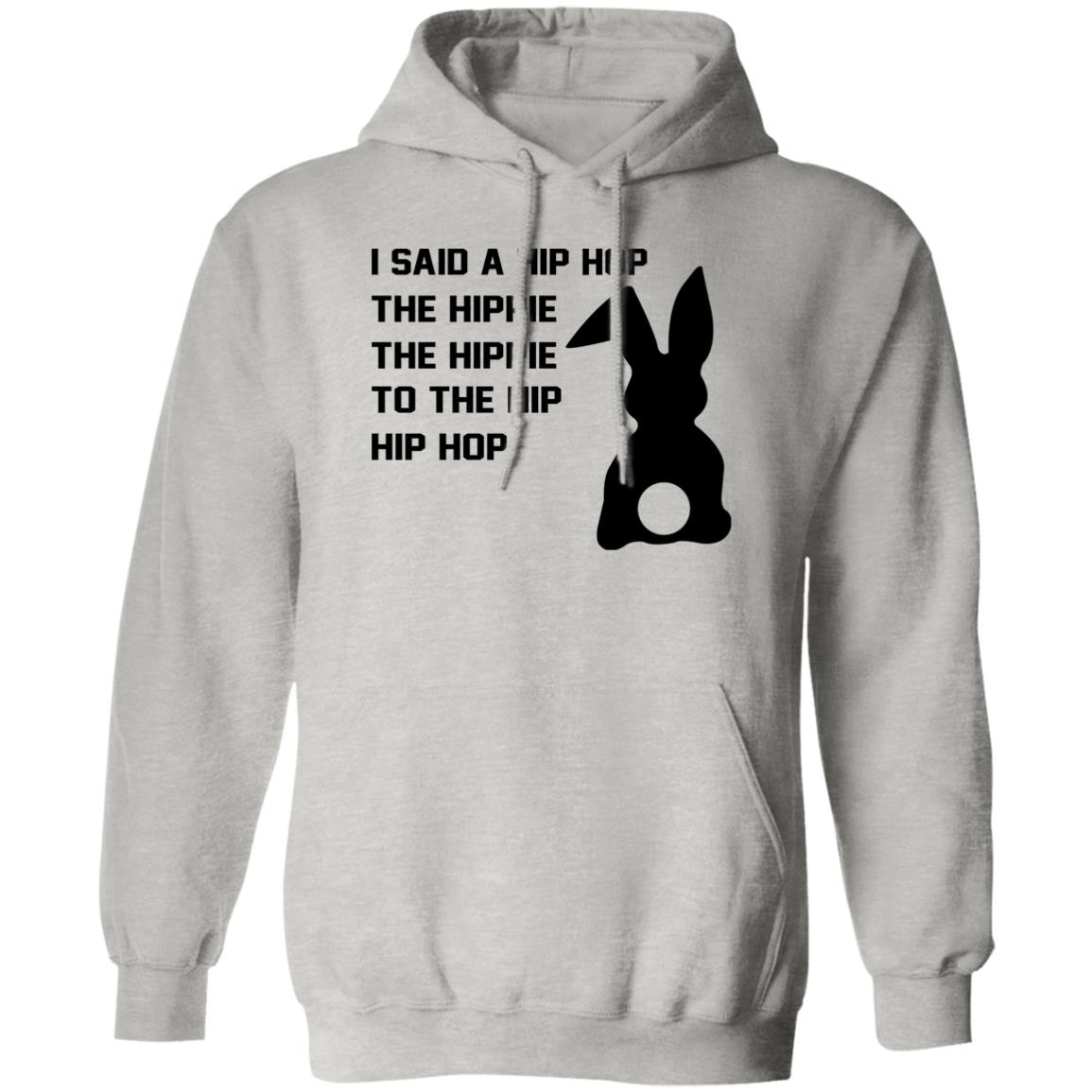I Said A Hip Hop The Hippie To The Hip Hip Hop Shirt