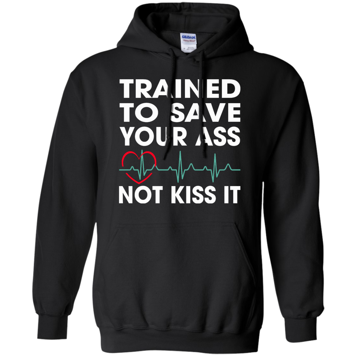Trained To Save Your Ass Not Kiss It Shirt, Hoodie, Tank - TeeDragons