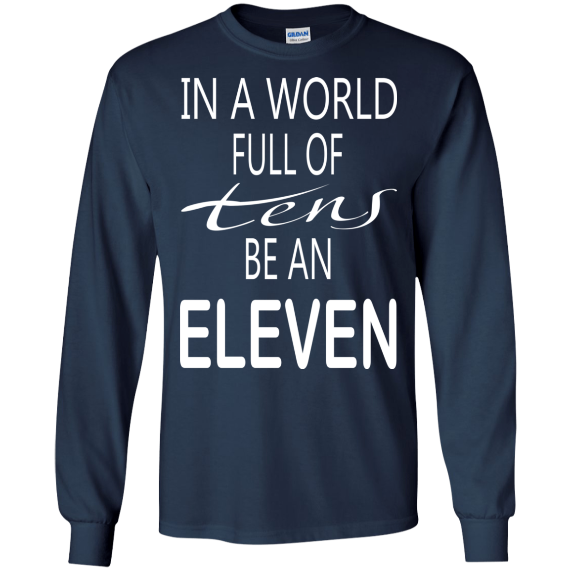 Be A World Full Of Tens Be An Eleven Shirt, Hoodie, Tank - TeeDragons
