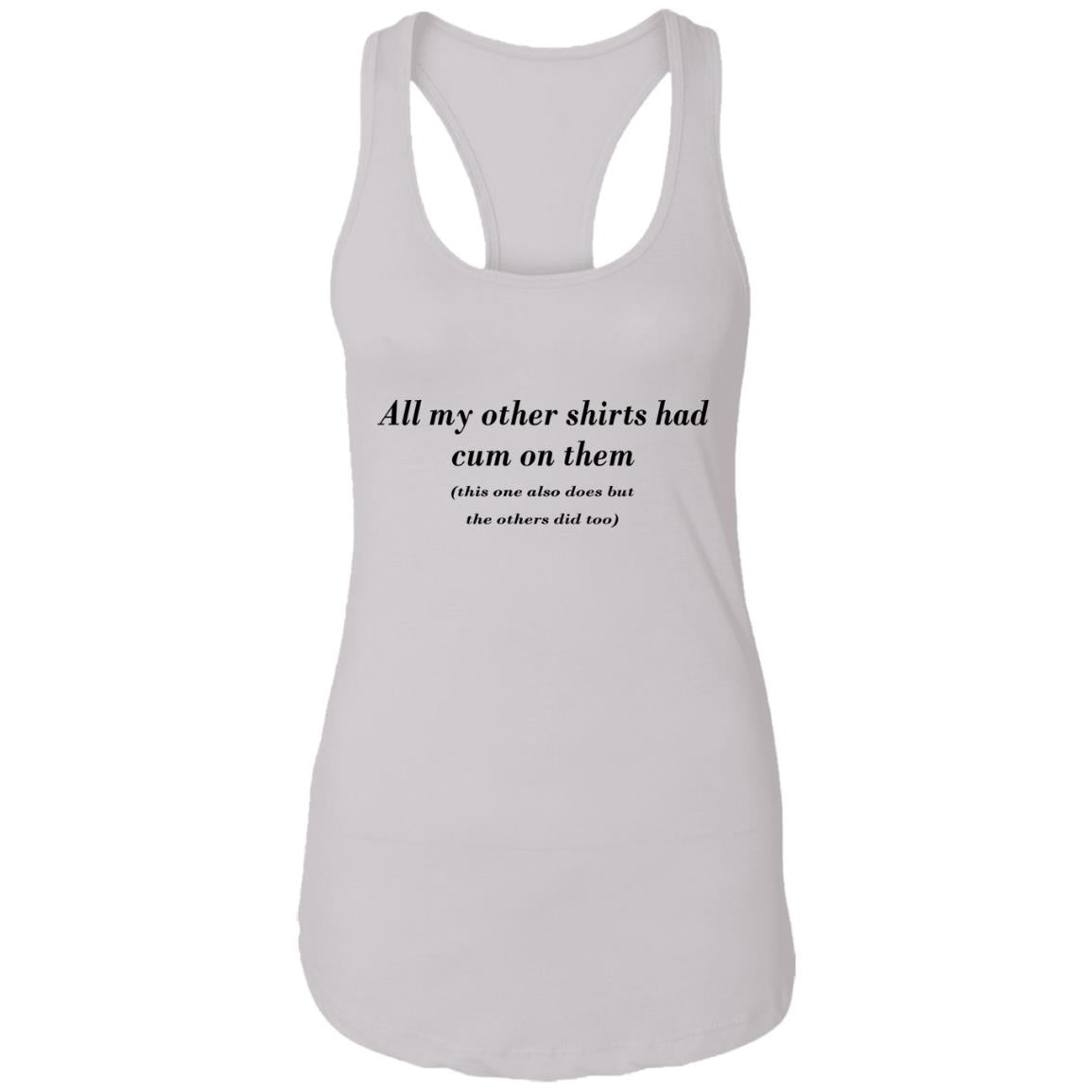 All My Other Shirts Had Cum On Them Shirt